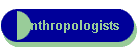 Anthropologists