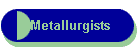 Metallurgists